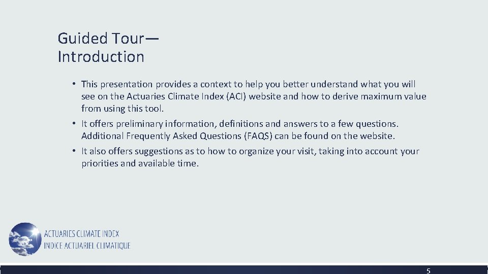 Guided Tour— Introduction • This presentation provides a context to help you better understand