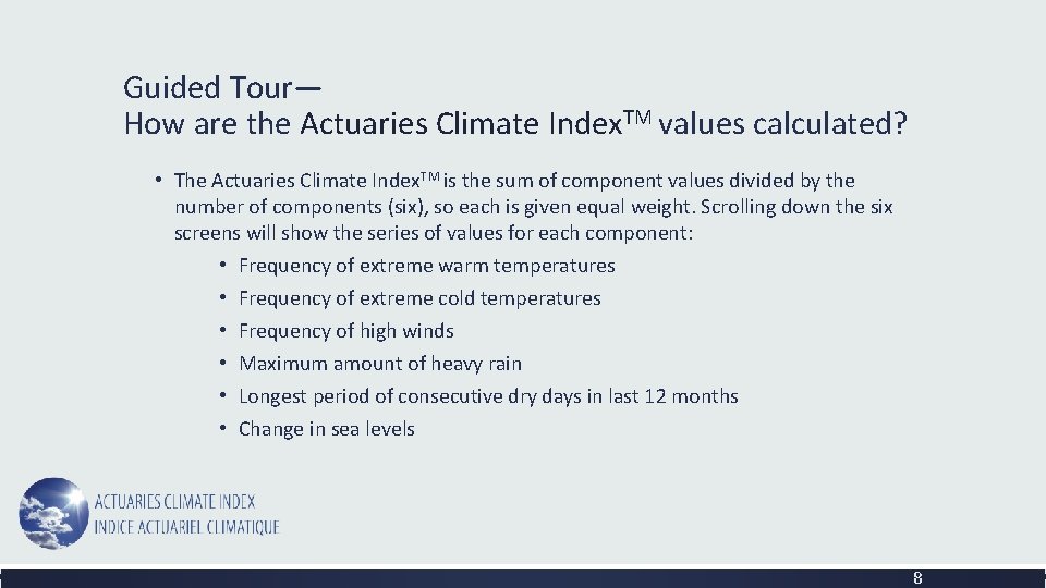 Guided Tour— How are the Actuaries Climate Index. TM values calculated? • The Actuaries