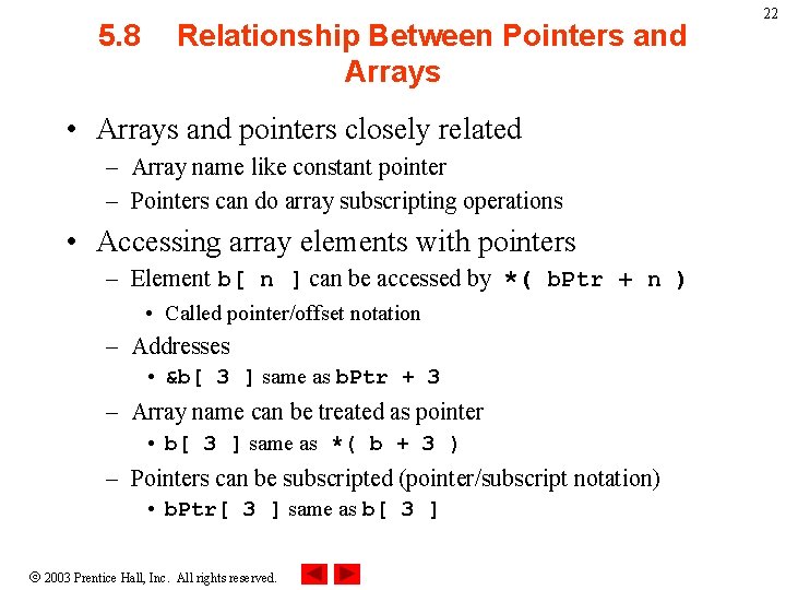 5. 8 Relationship Between Pointers and Arrays • Arrays and pointers closely related –