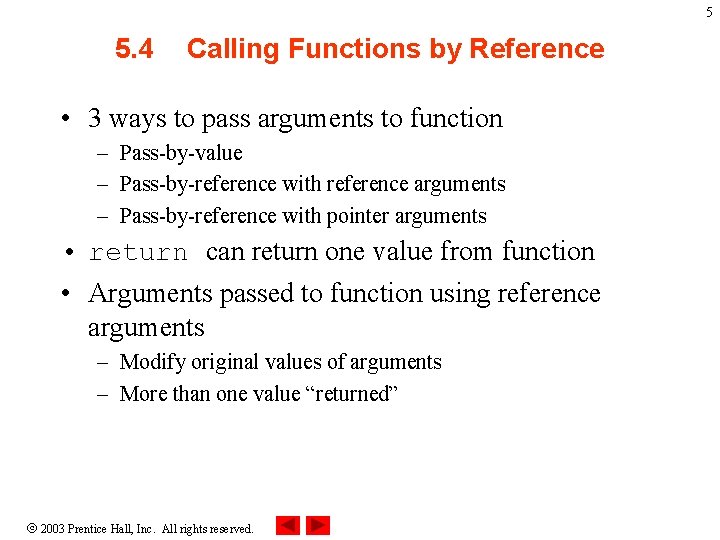 5 5. 4 Calling Functions by Reference • 3 ways to pass arguments to