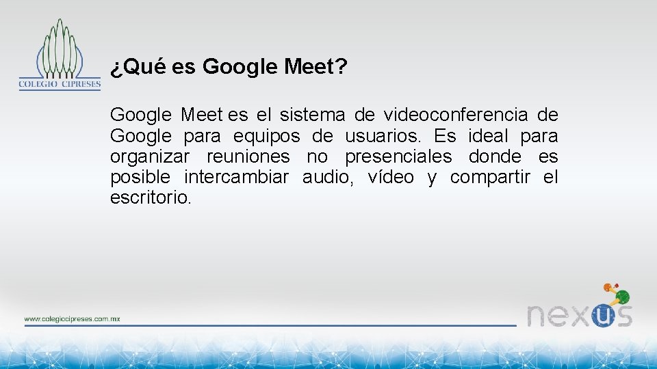 ¿Qué es Google Meet? Google Meet es el sistema de videoconferencia de Google para