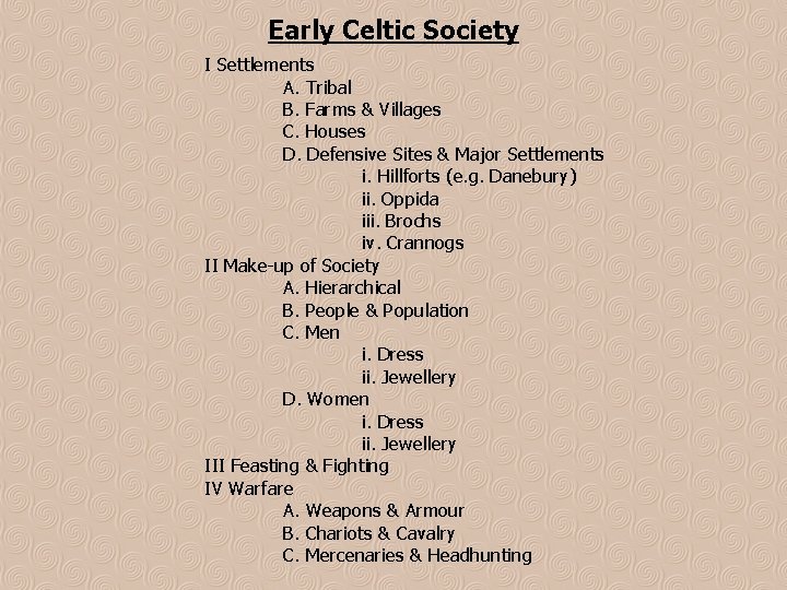 Early Celtic Society I Settlements A. Tribal B. Farms & Villages C. Houses D.