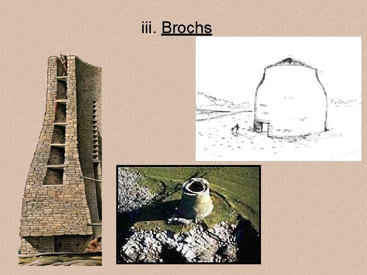 iii. Brochs 