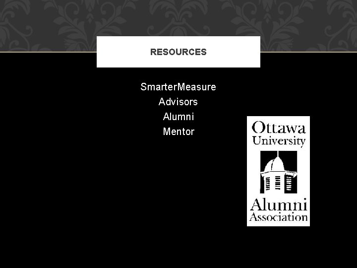 RESOURCES Smarter. Measure Advisors Alumni Mentor 