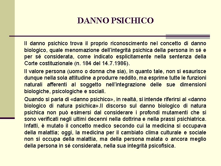 DANNO PSICHICO Il danno psichico trova il proprio riconoscimento nel concetto di danno biologico,