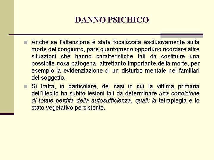 DANNO PSICHICO n Anche se l’attenzione è stata focalizzata esclusivamente sulla morte del congiunto,