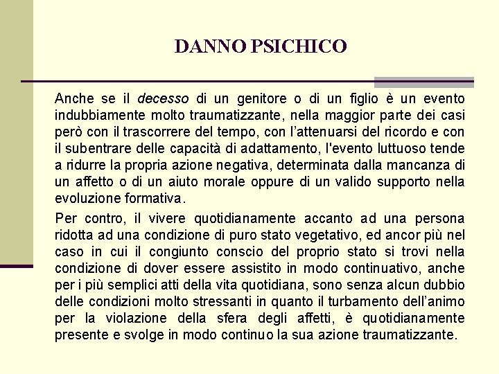 DANNO PSICHICO Anche se il decesso di un genitore o di un figlio è