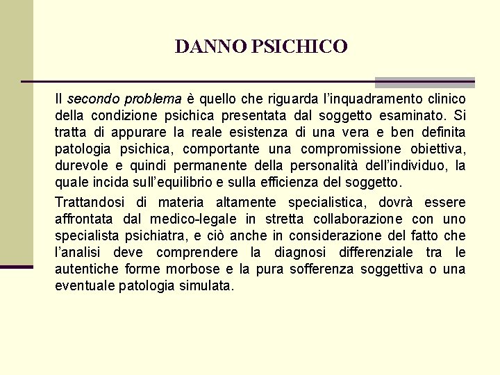 DANNO PSICHICO Il secondo problema è quello che riguarda l’inquadramento clinico della condizione psichica