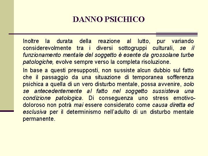 DANNO PSICHICO Inoltre la durata della reazione al lutto, pur variando considerevolmente tra i