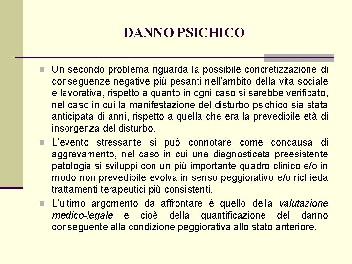 DANNO PSICHICO n Un secondo problema riguarda la possibile concretizzazione di conseguenze negative più