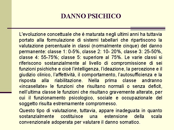 DANNO PSICHICO L'evoluzione concettuale che è maturata negli ultimi anni ha tuttavia portato alla