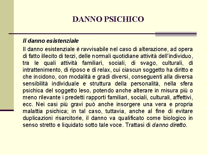 DANNO PSICHICO Il danno esistenziale è ravvisabile nel caso di alterazione, ad opera di