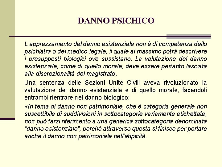 DANNO PSICHICO L’apprezzamento del danno esistenziale non è di competenza dello psichiatra o del