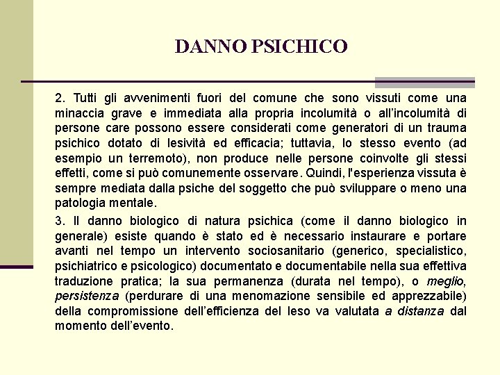 DANNO PSICHICO 2. Tutti gli avvenimenti fuori del comune che sono vissuti come una