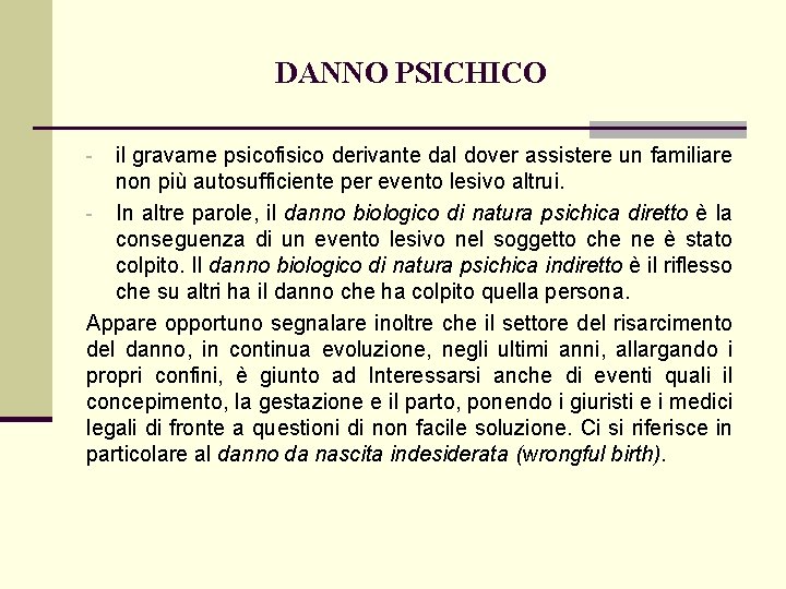 DANNO PSICHICO il gravame psicofisico derivante dal dover assistere un familiare non più autosufficiente