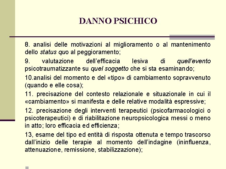 DANNO PSICHICO 8. analisi delle motivazioni al miglioramento o al mantenimento dello status quo