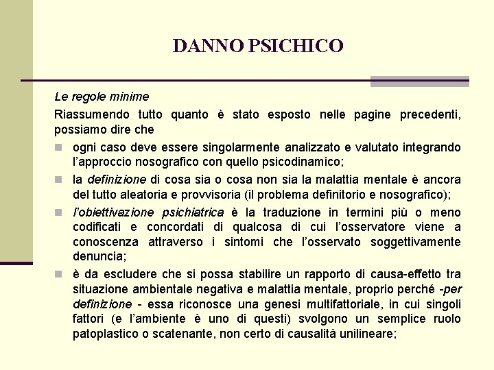 DANNO PSICHICO Le regole minime Riassumendo tutto quanto è stato esposto nelle pagine precedenti,