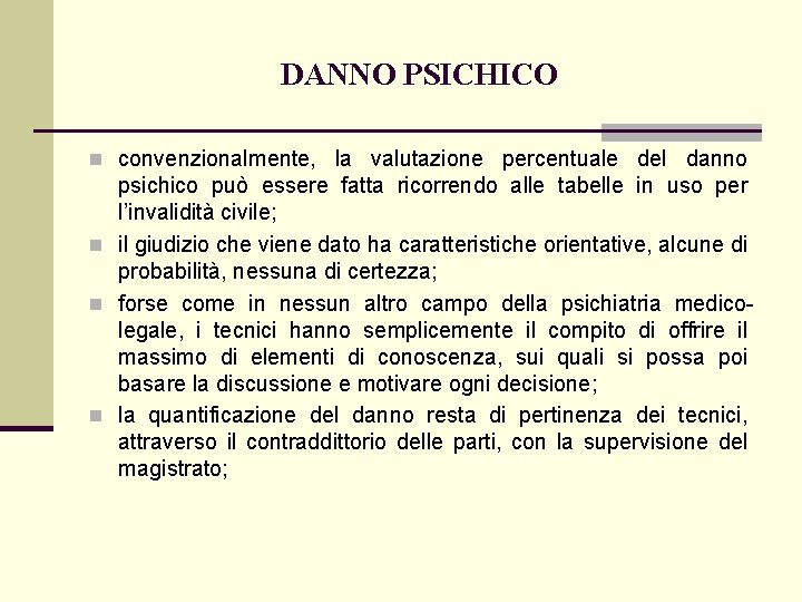 DANNO PSICHICO n convenzionalmente, la valutazione percentuale del danno psichico può essere fatta ricorrendo