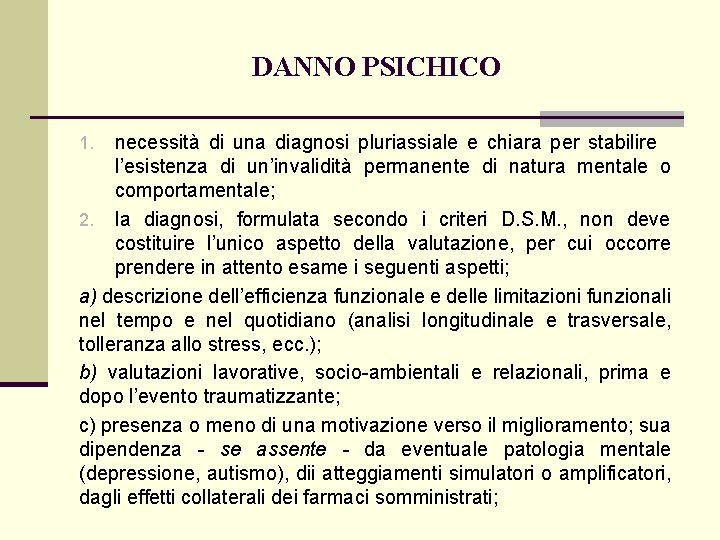 DANNO PSICHICO necessità di una diagnosi pluriassiale e chiara per stabilire l’esistenza di un’invalidità