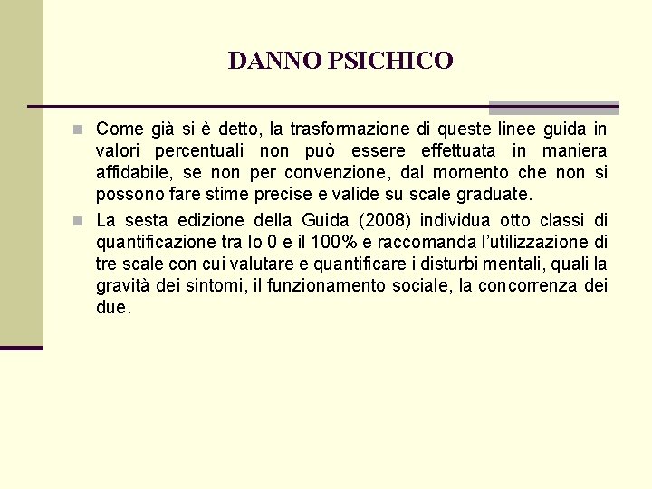 DANNO PSICHICO n Come già si è detto, la trasformazione di queste linee guida