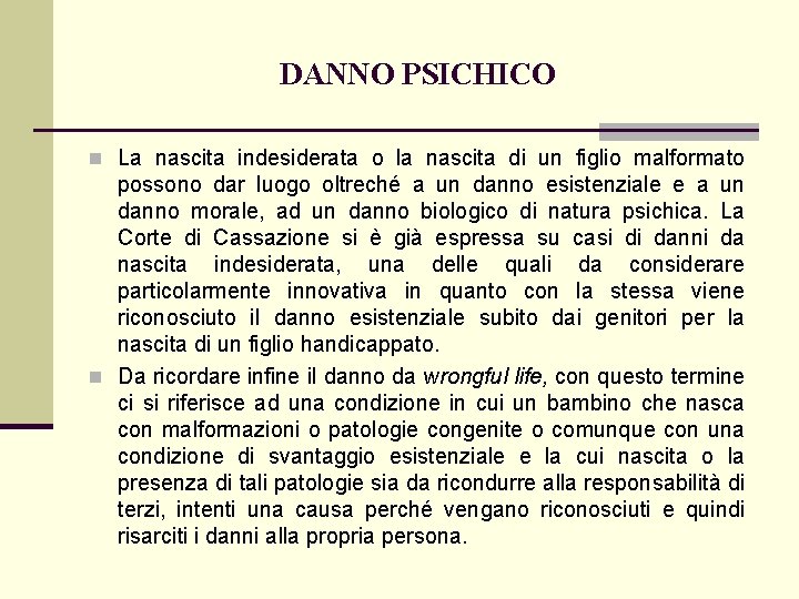 DANNO PSICHICO n La nascita indesiderata o la nascita di un figlio malformato possono