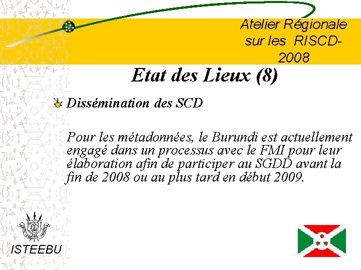 Atelier Régionale sur les RISCD 2008 Etat des Lieux (8) Dissémination des SCD Pour