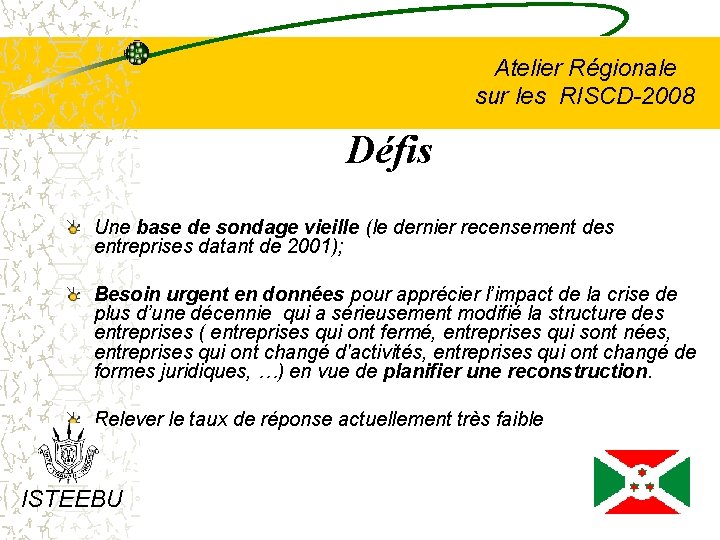 Atelier Régionale sur les RISCD-2008 Défis Une base de sondage vieille (le dernier recensement