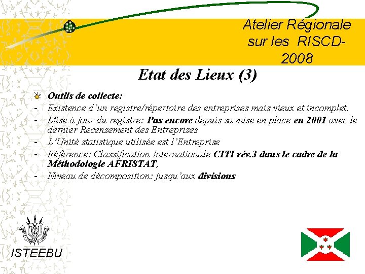 Atelier Régionale sur les RISCD 2008 Etat des Lieux (3) - Outils de collecte: