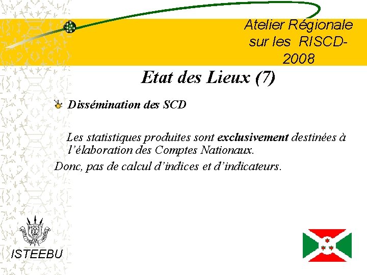 Atelier Régionale sur les RISCD 2008 Etat des Lieux (7) Dissémination des SCD Les