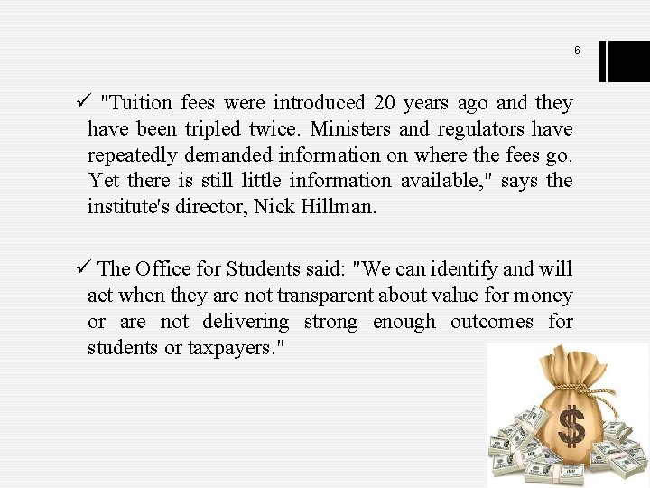 6 ü "Tuition fees were introduced 20 years ago and they have been tripled