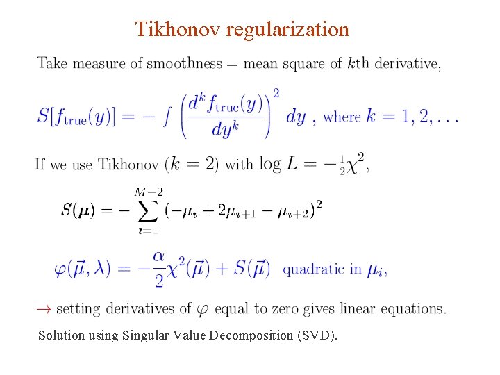 Tikhonov regularization Solution using Singular Value Decomposition (SVD). G. Cowan Weizmann Statistics Workshop, 2015
