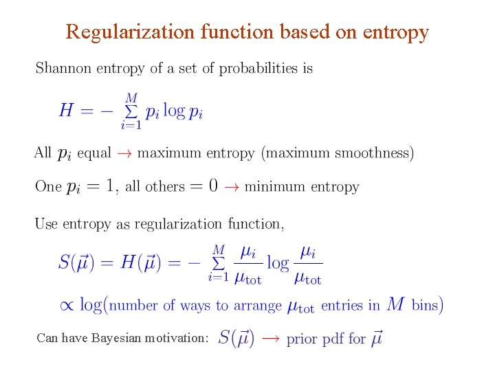 Regularization function based on entropy Can have Bayesian motivation: G. Cowan Weizmann Statistics Workshop,