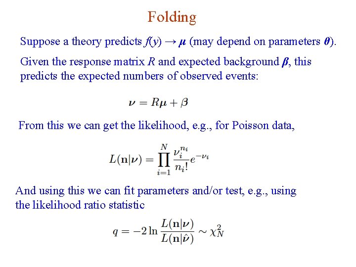 Folding Suppose a theory predicts f(y) → μ (may depend on parameters θ). Given