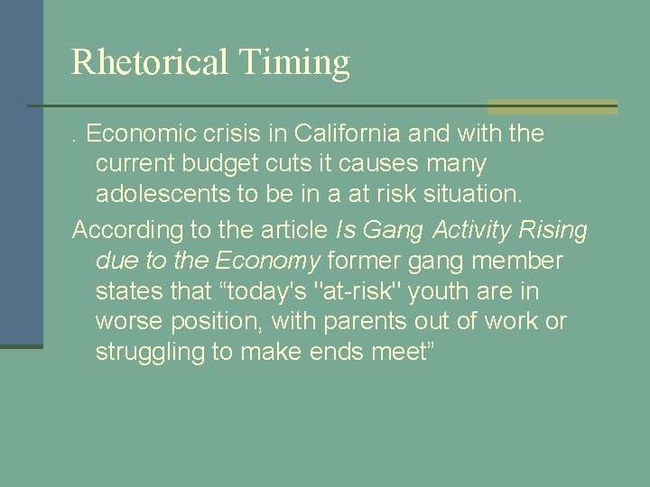 Rhetorical Timing. Economic crisis in California and with the current budget cuts it causes