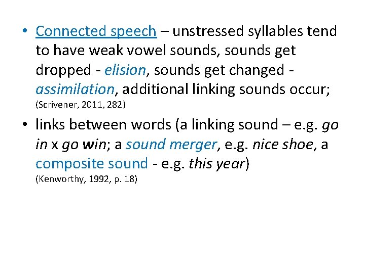  • Connected speech – unstressed syllables tend to have weak vowel sounds, sounds