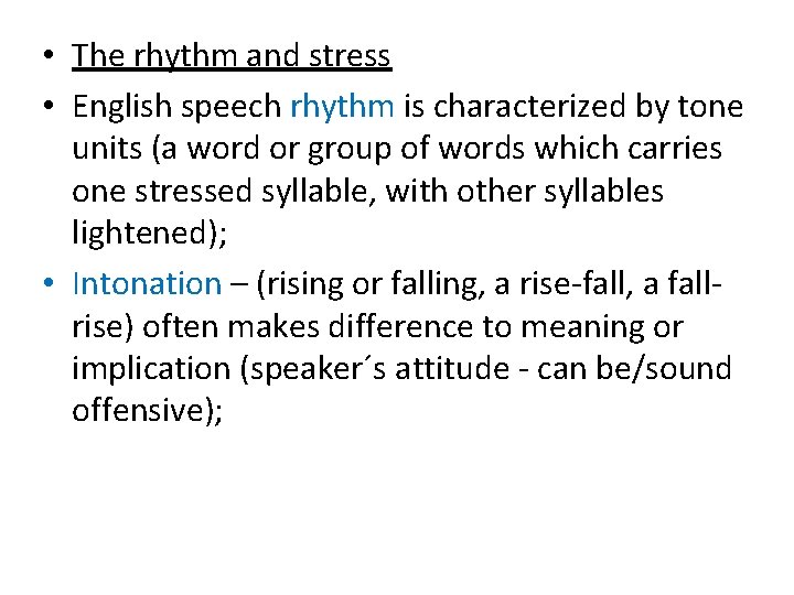  • The rhythm and stress • English speech rhythm is characterized by tone