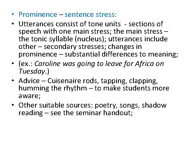  • Prominence – sentence stress: • Utterances consist of tone units - sections