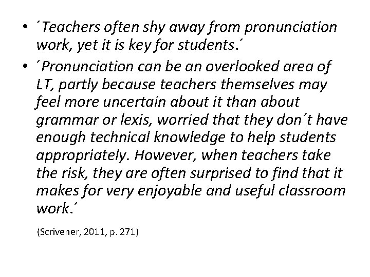 • ´Teachers often shy away from pronunciation work, yet it is key for • ´Teachers often shy away from pronunciation work, yet it is key for