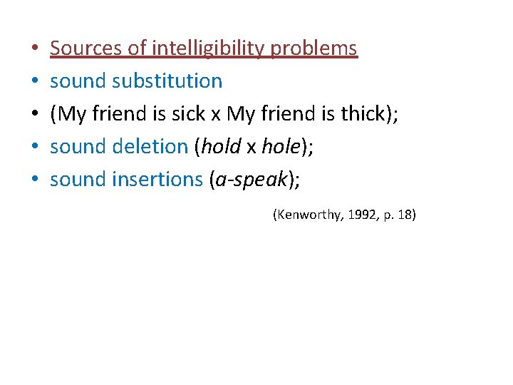  • • • Sources of intelligibility problems sound substitution (My friend is sick