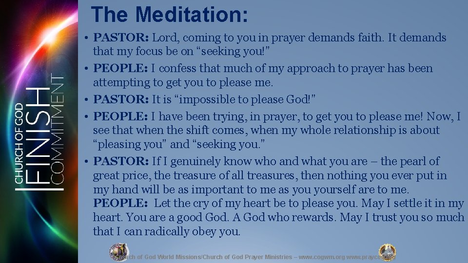 The Meditation: • PASTOR: Lord, coming to you in prayer demands faith. It demands