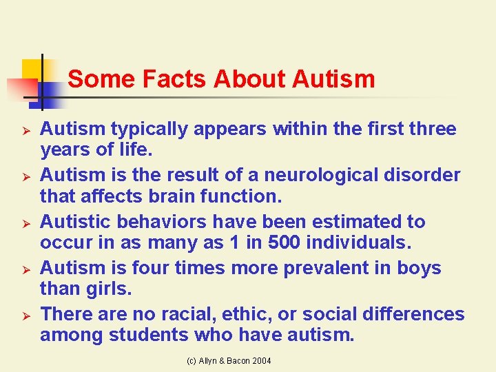 Some Facts About Autism Ø Ø Ø Autism typically appears within the first three