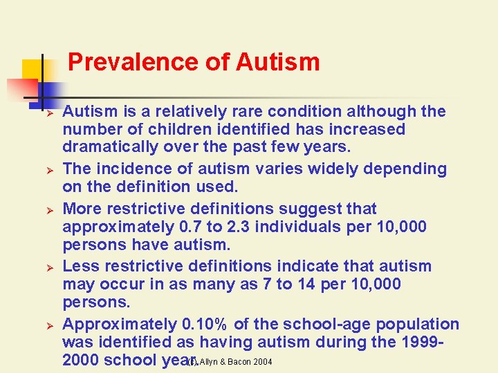 Prevalence of Autism Ø Ø Ø Autism is a relatively rare condition although the