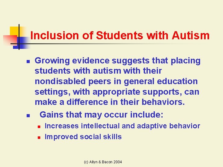 Inclusion of Students with Autism n n Growing evidence suggests that placing students with