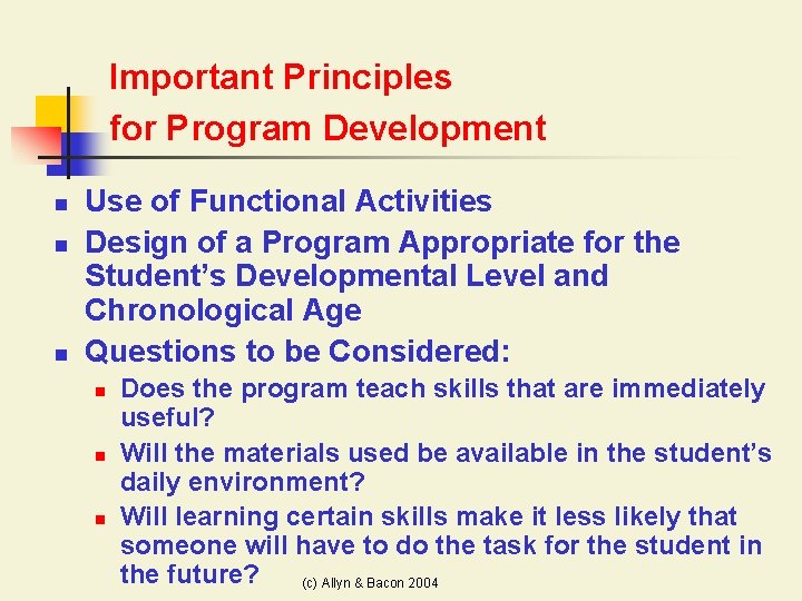 Important Principles for Program Development n n n Use of Functional Activities Design of
