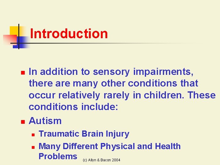 Introduction n n In addition to sensory impairments, there are many other conditions that