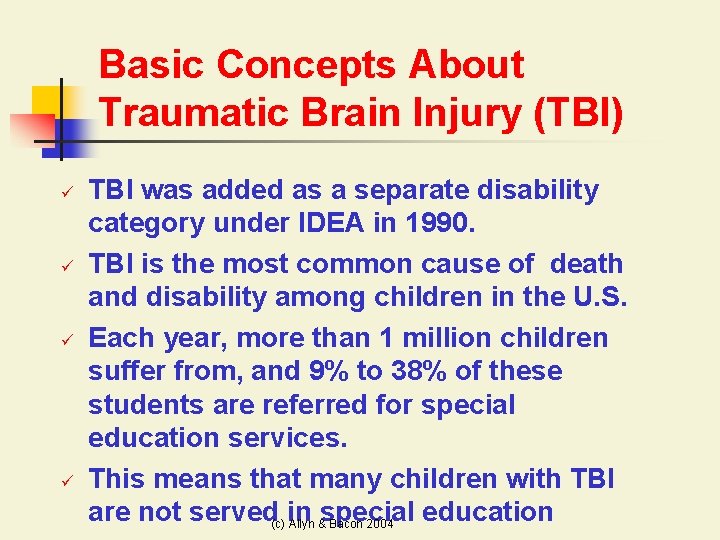 Basic Concepts About Traumatic Brain Injury (TBI) ü ü TBI was added as a