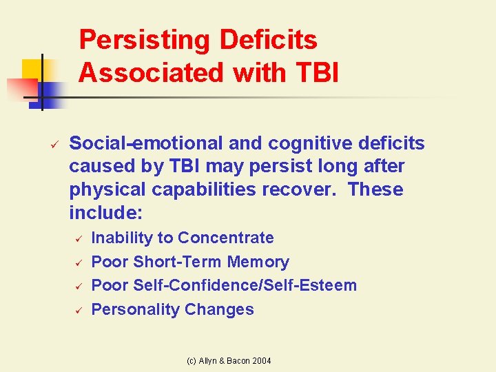 Persisting Deficits Associated with TBI ü Social-emotional and cognitive deficits caused by TBI may