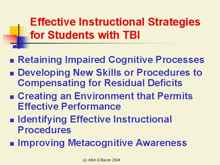 Effective Instructional Strategies for Students with TBI n n n Retaining Impaired Cognitive Processes