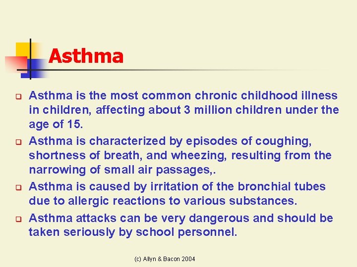 Asthma q q Asthma is the most common chronic childhood illness in children, affecting