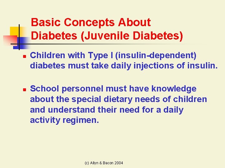 Basic Concepts About Diabetes (Juvenile Diabetes) n n Children with Type I (insulin-dependent) diabetes
